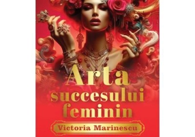 Arta succesului feminin. The Art of Feminine Success