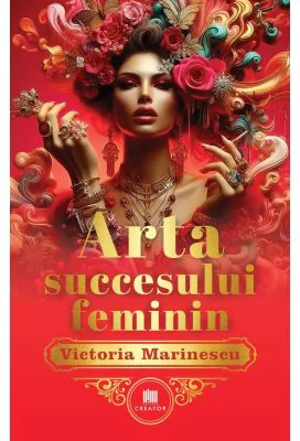 Arta succesului feminin. The Art of Feminine Success