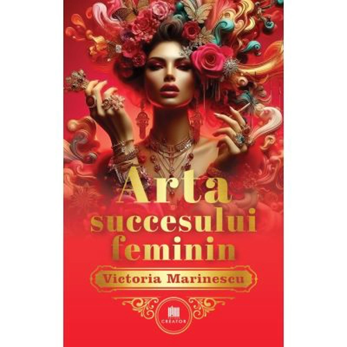Arta succesului feminin. The Art of Feminine Success