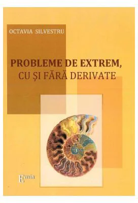 Probleme de extrem, cu si fara derivate - Octavia Silvestru