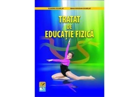 Tratat de educatie fizica - Eugeniu Scarlat, Mihai Bogdan Scarlat