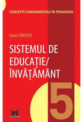 Sistemul de educatie-invatamant. Volumul 5 din Concepte fundamentale in pedagogie