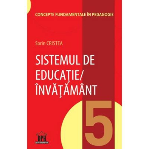 Sistemul de educatie-invatamant. Volumul 5 din Concepte fundamentale in pedagogie