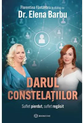 Darul constelatiilor. Suflet pierdut, suflet regasit - Elena Barbu, Florentina Fantanaru