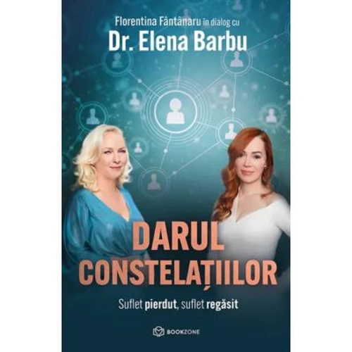 Darul constelatiilor. Suflet pierdut, suflet regasit - Elena Barbu, Florentina Fantanaru
