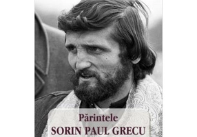 Parintele Sorin Paul Grecu. Marturisire si jertfa - Sergiu Ciocarlan