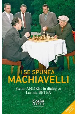 I se spunea Machiavelli. Stefan Andrei in dialog cu Lavinia Betea - Lavinia Betea, Stefan Andrei