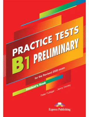 Curs limba engleza examen Cambridge B1 Preliminary Practice Tests for the Revised 2020 Exam Manualul elevului - Peter Fullagar, Jenny Dooley