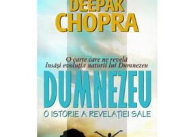 Dumnezeu. O istorie a revelatiei sale - Deepak Chopra
