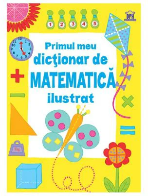 Primul meu dictionar de matematica ilustrat - Kirsteen Rogers