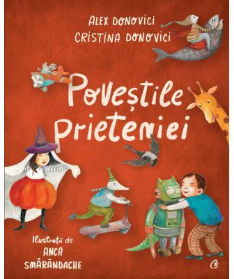 Povestile prieteniei - Cristina Donovici, Alex Donovici, Anca Smarandache