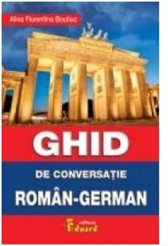 GHID DE CONVERSATIE ROMAN - GERMAN - Alina Florentina Boutiuc