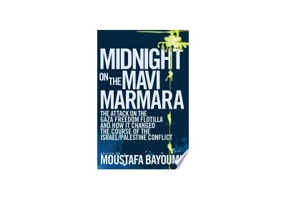 Midnight on the Mavi Marmara - Moustafa Bayoumi