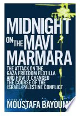 Midnight on the Mavi Marmara - Moustafa Bayoumi
