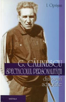 George Calinescu. Spectacolul personalitatii - I. Oprisan