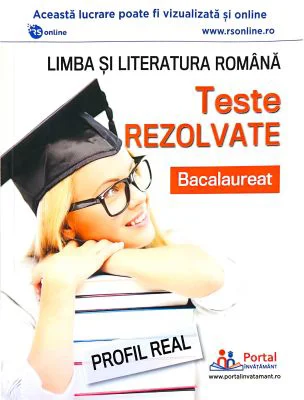 Bacalaureat. Teste rezolvate la limba si literatura romana, profil real - Cristina Simona Scurtu