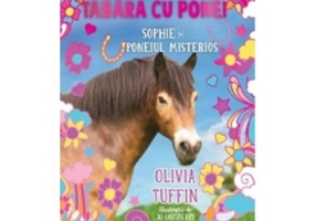 Aventuri in tabara cu ponei. Sophie si poneiul misterios - Olivia Tuffin