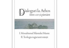 Dialoguri la Athos. Intre cer si pamant - Teoclit Dionisiatul