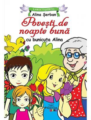 Povesti de noapte buna cu bunicuta Alina - Alina Serban