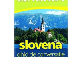 Slovena. Ghid de conversatie roman-sloven cu dictionar si gramatica