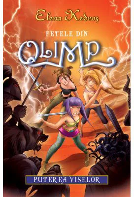 Fetele din Olimp volumul 2. Puterea viselor - Elena Kedros