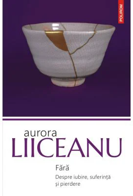 Fara. Despre iubire, suferinta si pierdere - Aurora Liiceanu