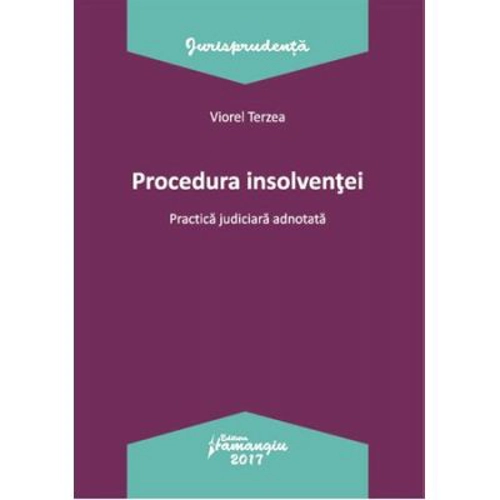 Procedura insolventei. Practica judiciara adnotata - Viorel Terzea