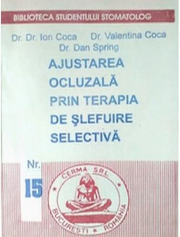 Ajustarea ocluzala prin terapia de slefuire selectiva - Ion Coca, Valentina Coca, Dan Spring