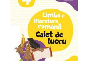 Limba si literatura romana. Caiet de lucru. Clasa a 4-a