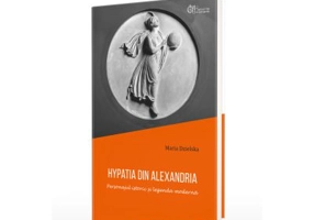 Hypatia din Alexandria. Personajul istoric si legenda moderna - Maria Dzielska