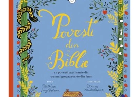 Povesti din Biblie. 17 povesti captivante din cea mai grozava carte din lume (editie cartonata) - Kathleen Long Bostrom, Dinara Mirtalipova