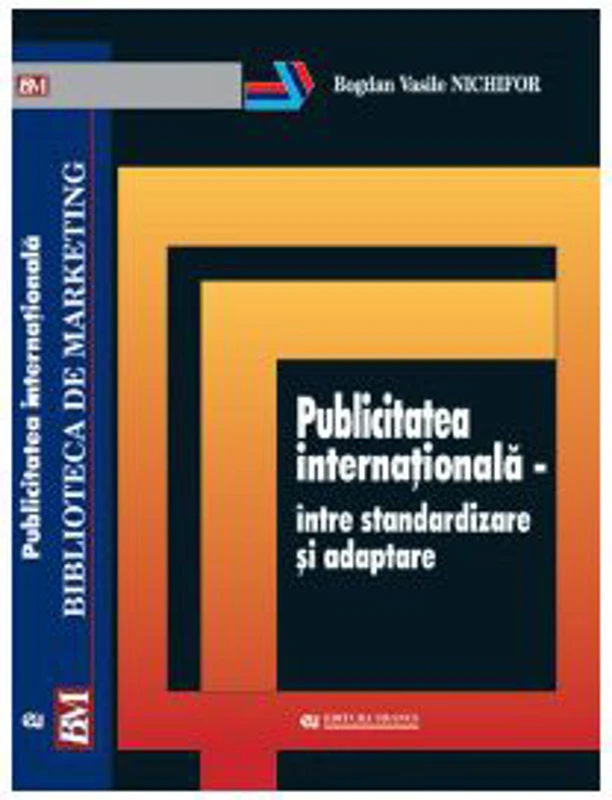 Publicitatea internationala-intre standardizare si adaptare - Bogdan Vasile Nichifor
