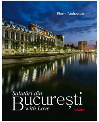 Album Salutari din Bucuresti with Love. Romana, engleza - Florin Andreescu, Mariana Pascaru