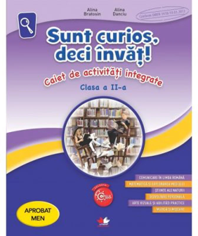 Sunt curios, deci invat! Caiet de activitati integrate. Clasa a 2-a - Alina Bratosin