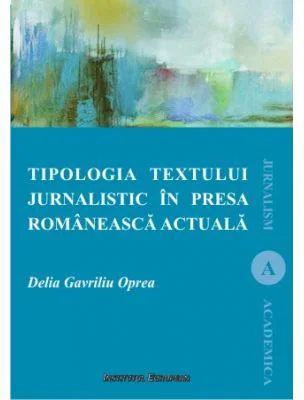 Tipologia textului jurnalistic in presa romaneasca actuala - Delia Oprea Gavriliu