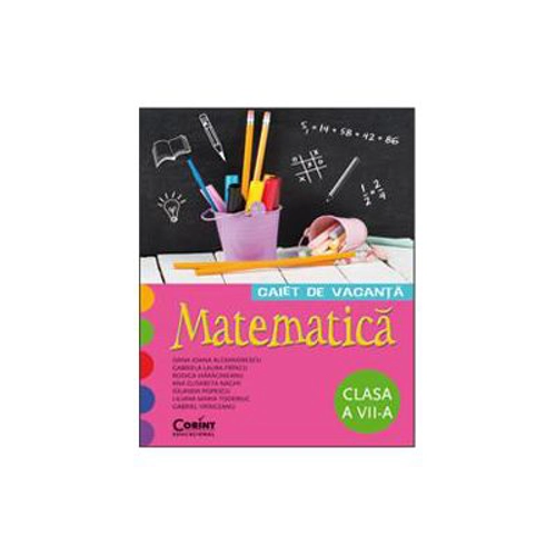 Caiet de vacanta. Matematica pentru clasa a 7-a