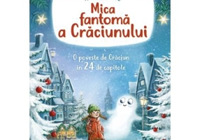 Mica fantoma a Craciunului. O poveste de Craciun in 24 de capitole (editie cartonata) - Tobias Goldfarb, Verena Korting