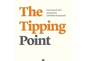 The Tipping Point. Cum lucruri mici pot provoca schimbari de proportii - Malcolm Gladwell