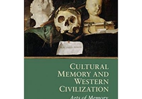 Cultural Memory and Western Civilization: Functions, Media, Archives - Aleida Assmann