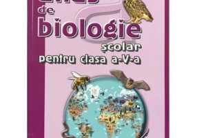 Atlas de biologie scolar pentru clasa a 5-a - Cristiana Neamtu