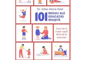 101 reguli ale educatiei reusite - Dr. Gilles Marie Valet