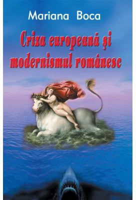 Criza europeana si modernismul romanesc - Mariana Boca