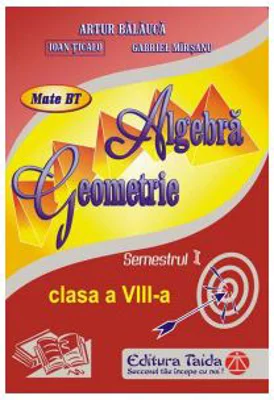 Auxiliar de Algebra si Geometrie clasa a 8-a, semestrul 1 (2013)