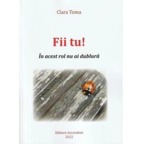 Fii tu! In acest rol nu ai dublura - Clara Toma