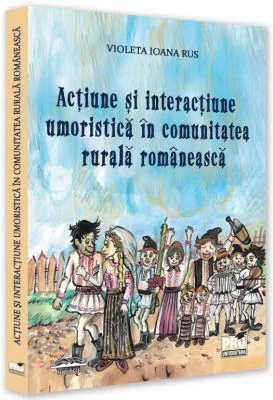 Actiune si interactiune umoristica in comunitatea rurala romaneasca - Ioana Violeta Rus