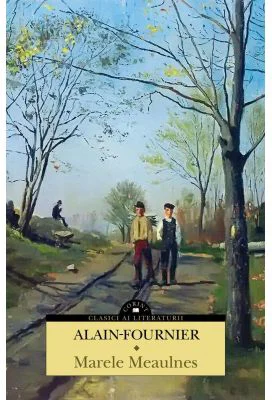 Marele Meaulnes - Alain Fournier
