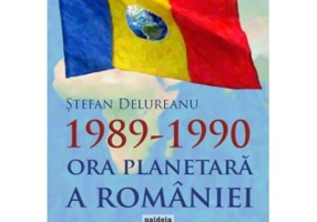1989-1990. Ora planetara a Romaniei - Stefan Delureanu