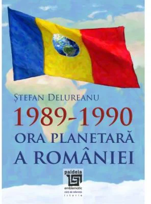 1989-1990. Ora planetara a Romaniei - Stefan Delureanu