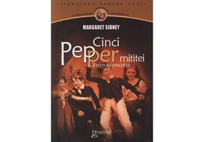 Cinci Pepper mititei si cum au crescut ei - Margaret Sidney