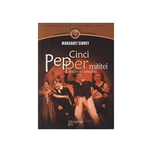 Cinci Pepper mititei si cum au crescut ei - Margaret Sidney